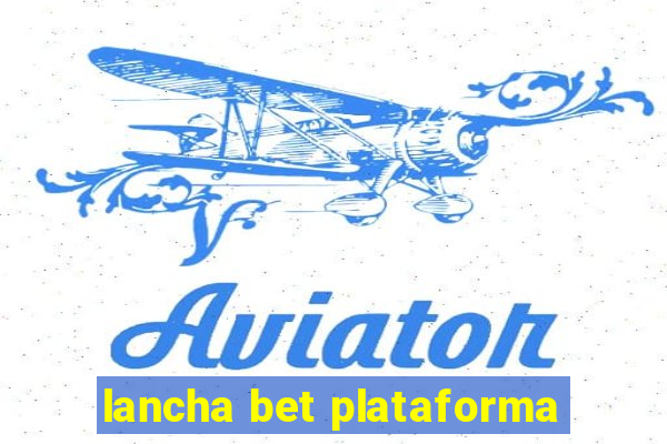 lancha bet plataforma